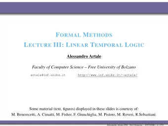 Summary of Lecture III  Introducing Temporal Logics.  Intuitions beyond Linear Temporal Logic.
