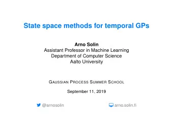 State space methods for temporal GPs  Arno Solin  Assistant Professor in Machine Learning