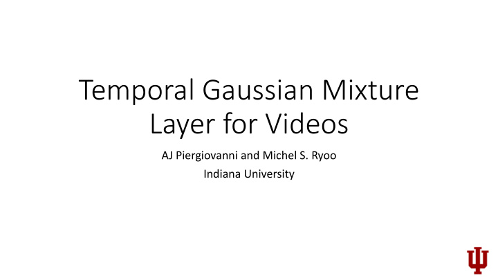 temporal gaussian mixture layer for videos