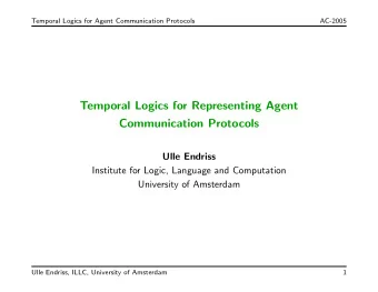 Temporal Logics for Representing Agent  Communication Protocols  Ulle Endriss  Institute for Logic,