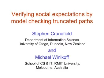 Verifying social expectations by  model checking truncated paths  Stephen Cranefield  Department of