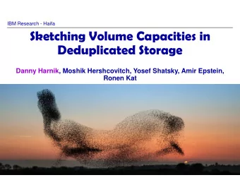 Deduplicated Storage  Danny Harnik, Moshik Hershcovitch, Yosef Shatsky, Amir Epstein,  Ronen Kat