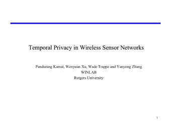 Temporal Privacy in Wireless Sensor Networks  Temporal Privacy in Wireless Sensor Networks