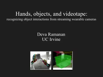 Hands, objects, and videotape:  recognizing object interactions from streaming wearable cameras