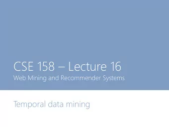 CSE 158  Lecture 16  Web Mining and Recommender Systems  T  emporal data mining  This week