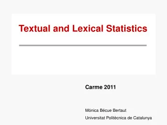 Textual and Lexical Statistics  Carme 2011  Mnica Bcue Bertaut  Universitat Politcnica de