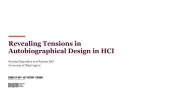 Revealing Tensions in  Autobiographical Design in HCI  Audrey Desjardins and Aubree Ball