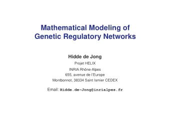 Mathematical Modeling of  Genetic Regulatory Networks  Hidde de Jong  Projet HELIX  INRIA
