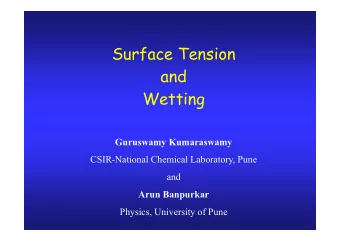 Surface Tension  and  Wetting  Guruswamy Kumaraswamy  CSIR-National Chemical Laboratory, Pune  and