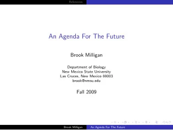 An Agenda For The Future  Brook Milligan  Department of Biology  New Mexico State University  Las