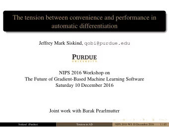 The tension between convenience and performance in  automatic differentiation Jeffrey Mark Siskind,