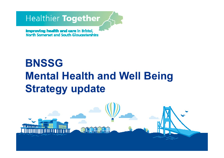 bnssg mental health and well being strategy update an