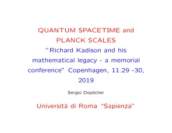 QUANTUM SPACETIME and  PLANCK SCALES  Richard Kadison and his  mathematical legacy - a memorial