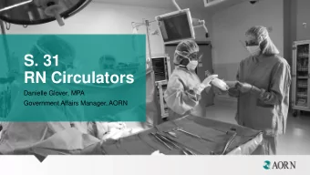 S. 31  RN Circulators  Danielle Glover, MPA  Government Affairs Manager, AORN  Association of