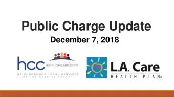 Public Charge Update  December 7, 2018  Health Consumer Center Free legal assistance: (800)