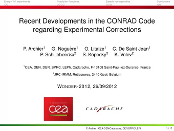 Recent Developments in the CONRAD Code  regarding Experimental Corrections . Archier 1 ere 1 O.