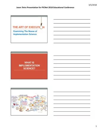 THE ART OF EXECUTI  N  Examining The Noose of  Implementation Science  WHAT IS  IMPLEMENTATION