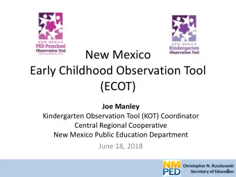 New Mexico  Early Childhood Observation Tool  (ECOT)  Joe Manley  Kindergarten Observation Tool