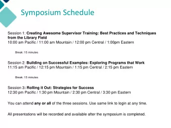 Symposium Schedule Session 1: Creating Awesome Supervisor Training: Best Practices and Techniques