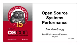 Open Source  Systems  Performance  Brendan Gregg  Lead Performance Engineer  Joyent  Jul, 2013  A
