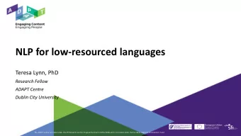 NLP for low-resourced languages  Teresa Lynn, PhD  Research Fellow  ADAPT Centre  Dublin City