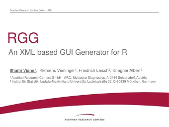 RGG  An XML based GUI Generator for R Ilhami Visne 1 ,  Klemens Vierlinger 1 , Friedrich Leisch 2 ,