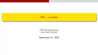 I 06 - p -values  STAT 587 (Engineering)  Iowa State University  September 27, 2020 p -values p