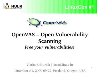 OpenVAS  Open Vulnerability  Scanning  Free your vulnerabilities!  Vlatko Koturjak |