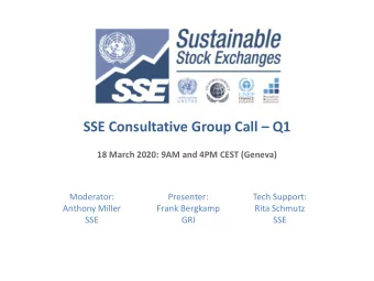 SSE Consultative Group Call  Q1  18 March 2020: 9AM and 4PM CEST (Geneva)  Moderator:  Tech