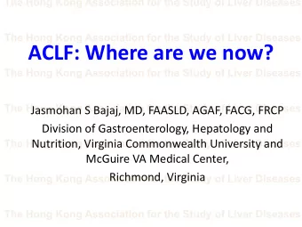 ACLF: Where are we now?  The Hong Kong Association for the Study of Liver Diseases  The Hong Kong