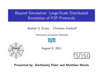fsnsg  Presented by: Bartlomiej Polot and Matthias Wachs  Beyond Simulation: Large-Scale