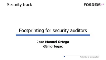 Footprinting for security auditors  Jose Manuel Ortega  @jmortegac  Footprinting for securty