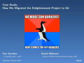 Case Study:  How We Migrated the Enlightenment Project to Git  Tom Hacohen  Daniel Willmann