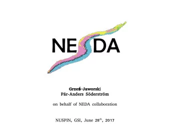 Grze  Jaworski  Pr-Anders Sderstrm  on behalf of NEDA collaboration NUSPIN, GSI, June 28