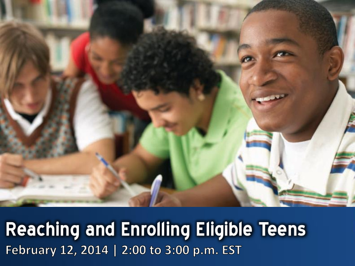 reaching and enrolling eligible teens agenda