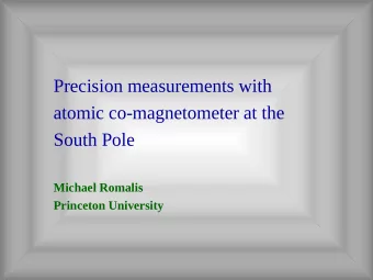 Precision measurements with  atomic co-magnetometer at the  South Pole  Michael Romalis  Princeton