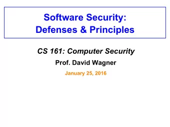 Defenses &amp; Principles CS 161: Computer Security Prof. David Wagner  January 25, 2016