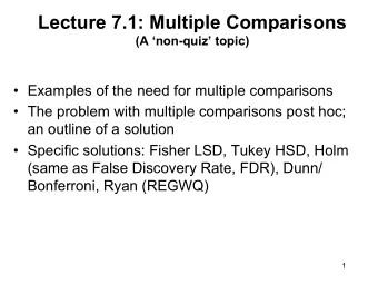 Multiple Comparisons  Occasionally, e.g., at the start of a research project, we do not have a