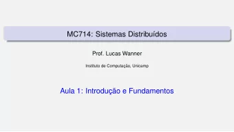 MC714: Sistemas Distribu  dos  Prof. Lucas Wanner  Instituto de Computac     ao, Unicamp