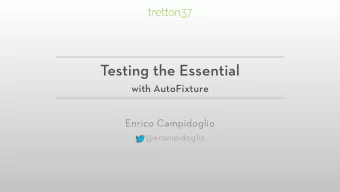 Testing the Essential  with AutoFixture Enrico Campidoglio  @ecampidoglio   Premise:
