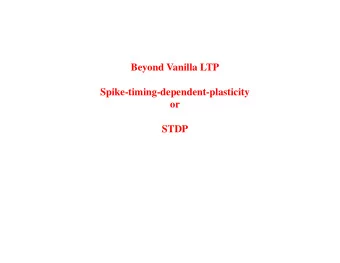 Beyond Vanilla LTP  Spike-timing-dependent-plasticity  or  STDP  Hebbian learning rule  aSN W