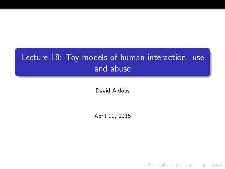 lecture 18 toy models of human interaction use and abuse