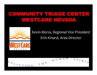 COM  OMMUNI  UNITY TRIAGE  GE CENT  NTER  WE  WESTCARE NE  NEVADA  Kevin  Morss,  Regional