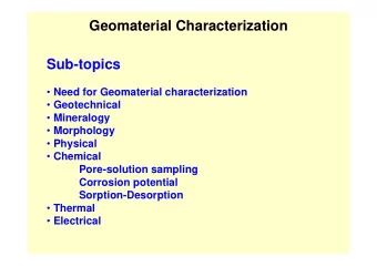 Geomaterial Characterization  Sub-topics  Need for Geomaterial characterization  Geotechnical