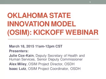 OKLAHOMA STATE  INNOVATION MODEL  (OSIM): KICKOFF WEBINAR  March 18, 2015 11am-12pm CST