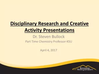 Activity Presentations  Dr. Steven Bullock  Part Time Chemistry Professor-KSU  April 4, 2017