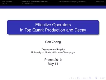 Effective Operators  In Top Quark Production and Decay  Cen Zhang  Department of Physics