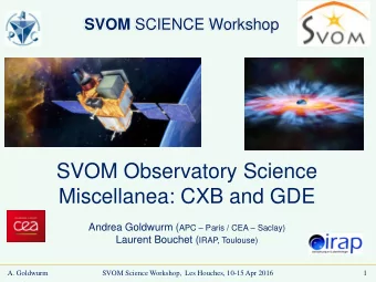 Miscellanea: CXB and GDE Andrea Goldwurm ( APC  Paris / CEA  Saclay) Laurent Bouchet ( IRAP,
