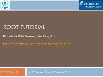 ROOT TUTORIAL  Dirk Krcker, Kelly Beernaert, Ilya Bobovnikov