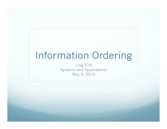 Information Ordering  Ling 573  Systems and Applications  May 5, 2015  Roadmap  Ordering